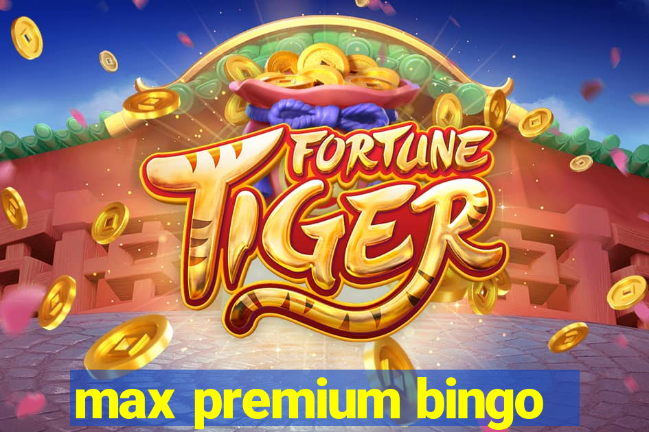 max premium bingo